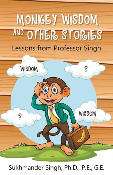 Monkey Wisdom And Other Stories: Lessons From Professor Singh