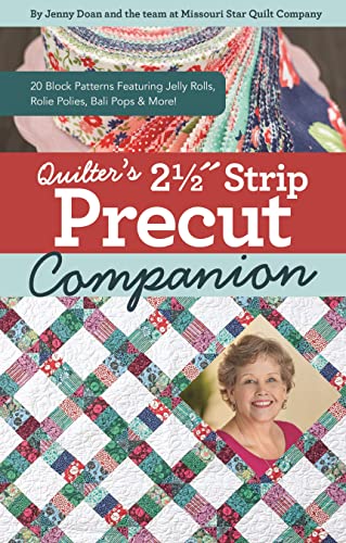 Quilter's 2-1/2" Strip Precut Companion: 20 Block Patterns Featuring JellyRolls, Rolie Polies, Bali Pops & More! (Reference Guide)