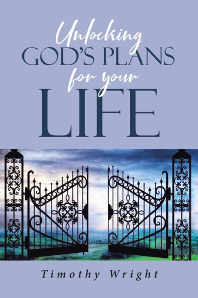 Unlocking God's Plans For Your Life