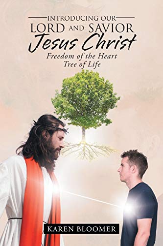 Introducing Our Lord And Savior Jesus Christ: Freedom Of The Heart