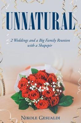 Unnatural: Two Weddings And A Big Family Reunion With A Shapepir