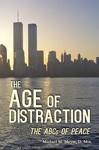 The Age Of Distraction: The Abcs Of Peace