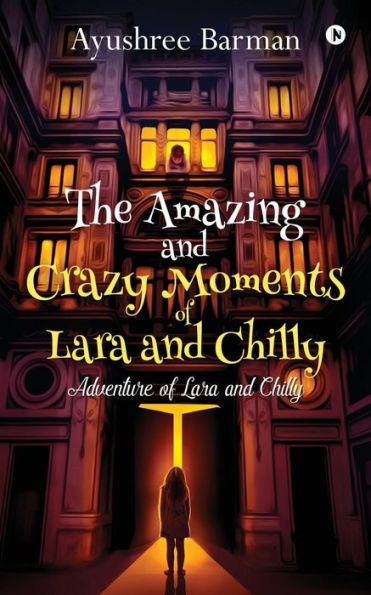 The Amazing And Crazy Moments Of Lara And Chilly: Adventure Of Lara And Chilly
