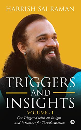 Triggers And Insights Volume - I: Get Triggered With An Insight And Introspect For Transformation