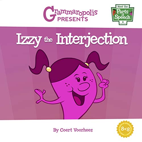 Izzy The Interjection (Meet The Parts Of Speech, 8)