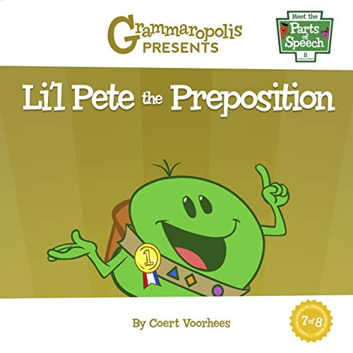 Li'L Pete The Preposition (Meet The Parts Of Speech, 7)