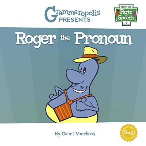 Roger The Pronoun (Meet The Parts Of Speech, 5)