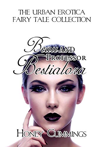 Beau and the Professor Bestialora: Urban Erotica Fairy Tale Collection
