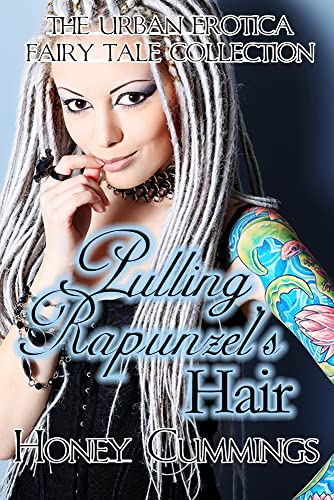 Pulling Rapunzel's Hair (The Urban Erotica Fairy Tale Collection)