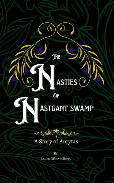 The Nasties Of Nastgant Swamp (A Story Of Antyfas)