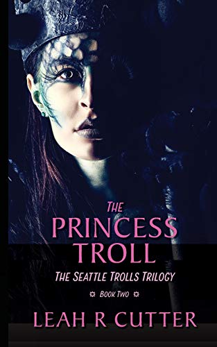 The Princess Troll: The Seattle Trolls Trilogy: Book 2