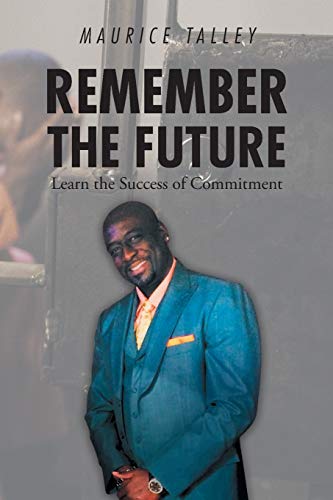 Remember The Future: Learn The Success Of Commitment