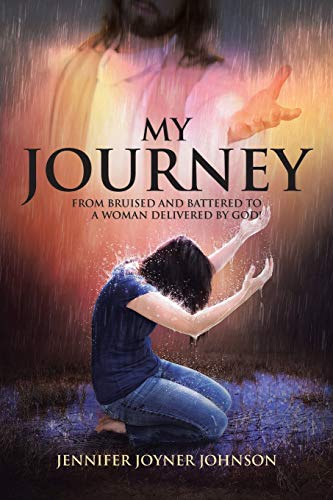 My Journey: From Bruised And Battered To A Woman Delivered By God!