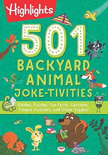 501 Backyard Animal Joke-tivities: Riddles, Puzzles, Fun Facts, Cartoons, Tongue Twisters, and Other Giggles