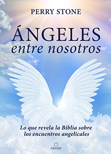 ??ngeles entre nosotros: Lo que revela la Biblia sobre los encuentros angelicales / Angel Amoung Us (Spanish Edition)