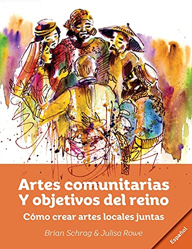 Artes Comunitarias Para Los Prop?·??Sitos De Dios: Como Crear Arte Local Juntos (Spanish Edition)
