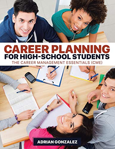 Career Planning For High-School Students: The Career Management Essentials (Cme)