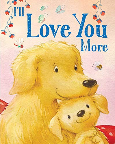 I'Ll Love You More (Baby Shower Gift Books)
