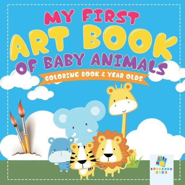 My First Art Book Of Baby Animals Coloring Book 2 Year Olds