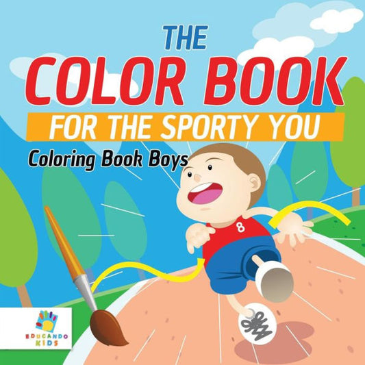 The Color Book For The Sporty You Coloring Book Boys
