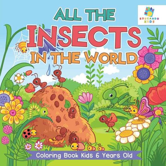 All The Insects In The World Coloring Book Kids 6 Years Old