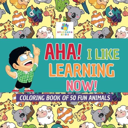 Aha! I Like Learning Now! Coloring Book Of 50 Fun Animals