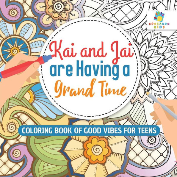 Kai And Jai Are Having A Grand Time Coloring Book Of Good Vibes For Teens