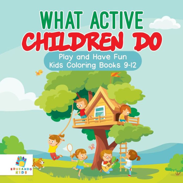 What Active Children Do Play And Have Fun Kids Coloring Books 9-12