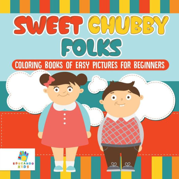 Sweet Chubby Folks Coloring Books Of Easy Pictures For Beginners