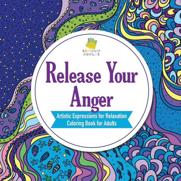 Release Your Anger | Artistic Expressions For Relaxation | Coloring Book For Adults