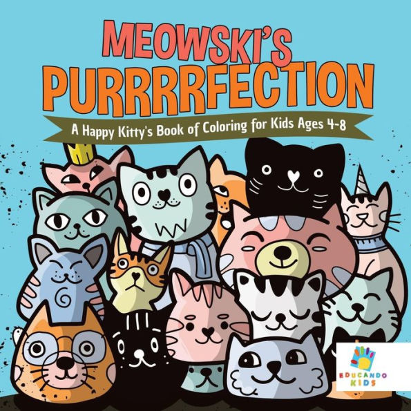 Meowski's Purrrrfection A Happy Kitty's Book Of Coloring For Kids Ages 4-8