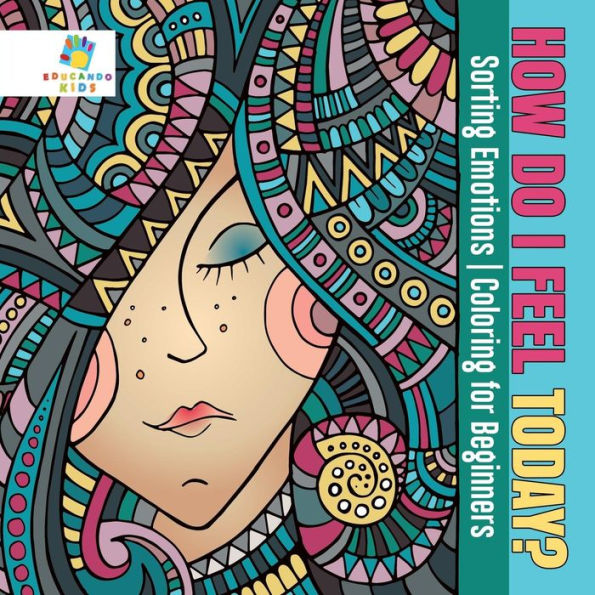 How Do I Feel Today? Sorting Emotions Coloring For Beginners