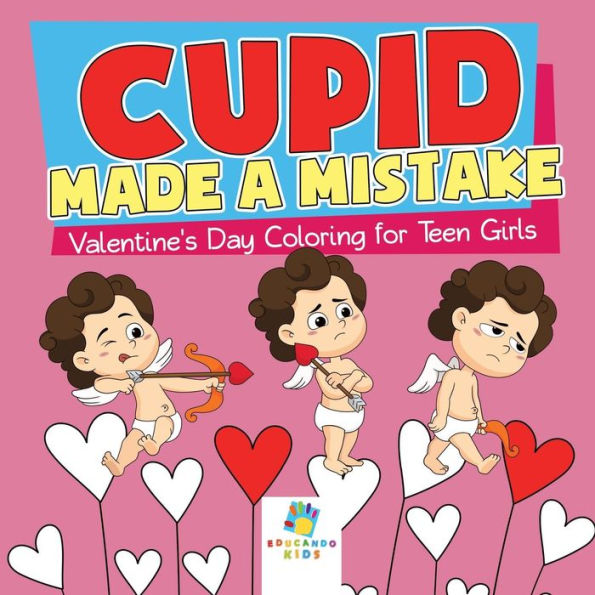Cupid Made A Mistake Valentine's Day Coloring For Teen Girls