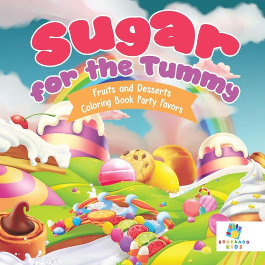 Sugar For The Tummy Fruits And Desserts Coloring Book Party Favors