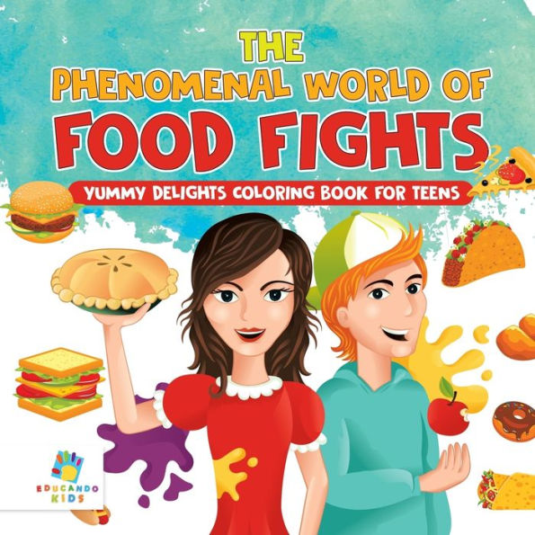 The Phenomenal World Of Food Fights Yummy Delights Coloring Book For Teens