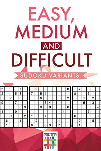 Easy, Medium And Difficult Sudoku Variants