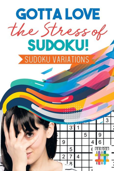 Gotta Love The Stress Of Sudoku! | Sudoku Variations