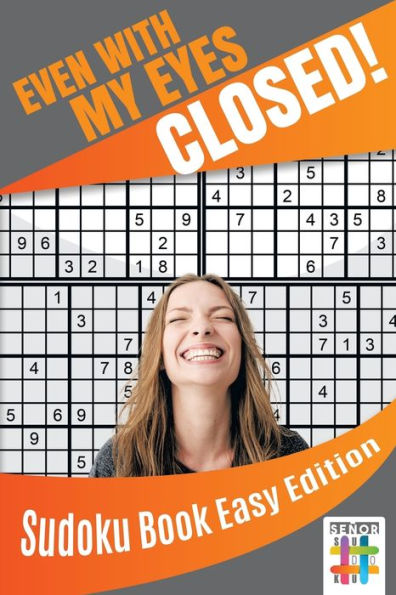 Even With My Eyes Closed! | Sudoku Book Easy Edition
