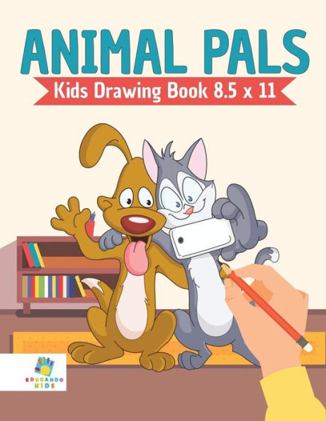 Animal Pals Kids Drawing Book 8. 5 X 11