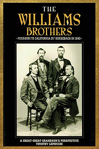 The Williams Brothers: Missouri to California by Horseback in 1843: a Great-great Grandson's Perspective