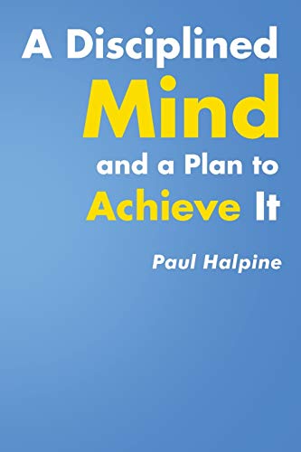 A Disciplined Mind And A Plan To Achieve It