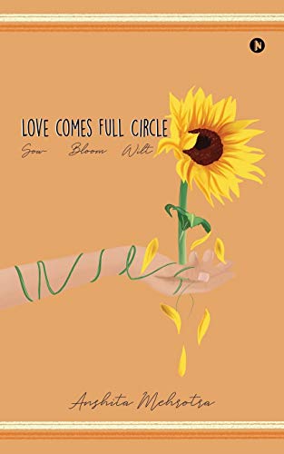 Love Comes Full Circle: Sow, Bloom, Wilt