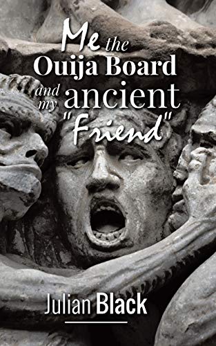 Ouija Board: Me,The Ouija Board And My Ancient Friend
