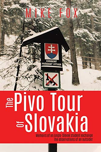 The Pivo Trip Of Slovakia: Memoirs Of An Anglo-Slovak Student Exchange