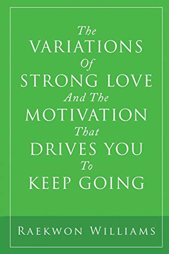 The Variations of Strong Love and the Motivation That Drives You to Keep Going (Paperback)