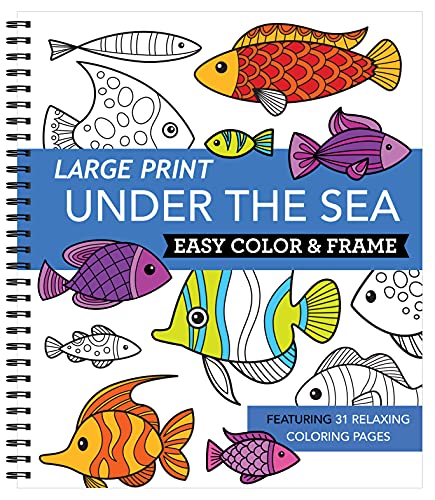 Large Print Easy Color & Frame - Under the Sea (Adult Coloring Book)