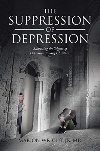 The Suppression Of Depression: Addressing The Stigma Of Depression Among Christians