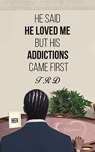 He Said He Loved Me but His Addictions Came First - 9781645751458