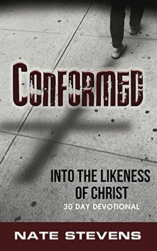Conformed: Into The Likeness Of Christ 30 Day Devotional (Christ In Me 30 Day Devotionals)