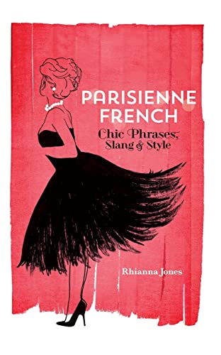 Parisienne French: Chic Phrases, Slang And Style